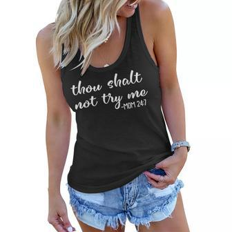 Funny Thou Shalt Not Try Me Mom 24 7 Mother Quote Women Flowy Tank - Thegiftio UK