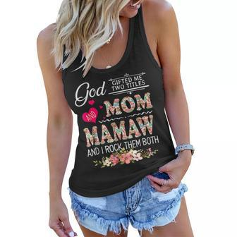 God Gifted Me Two Titles Mom And Mamaw Flower Mothers Day Women Flowy Tank | Mazezy