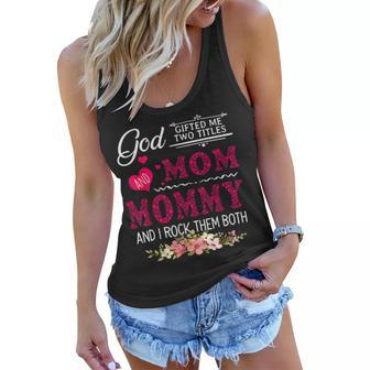 God Gifted Me Two Titles Mom And Mommy Flower Mothers Day Women Flowy Tank | Mazezy AU