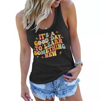Groovy Its A Good Day To Learn Something New For Teacher Women Flowy Tank - Seseable