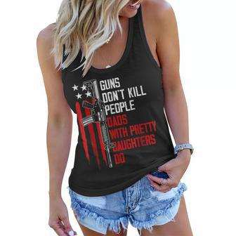 Guns Dont Kill People Dads With Pretty Daughters Humor Dad Women Flowy Tank | Mazezy