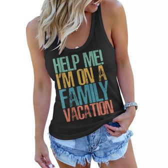 Help Me Im On A Family Vacation Funny Sarcastic Holiday Women Flowy Tank - Thegiftio UK