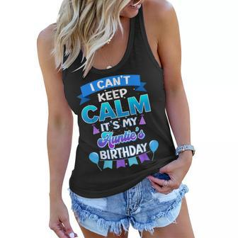I Cant Keep Calm Its My Auntie Birthday Bday Women Flowy Tank - Seseable