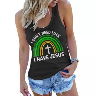 I Dont Need Luck I Have Jesus God St Patricks Day Christian Women Flowy Tank - Thegiftio UK
