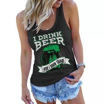 I Drink Beer And I Know Things Funny Green Drinking T Women Flowy Tank - Seseable