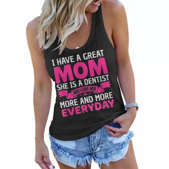 I Have A Great Mom She Is A Dentist Mothers Day Women Flowy Tank - Seseable