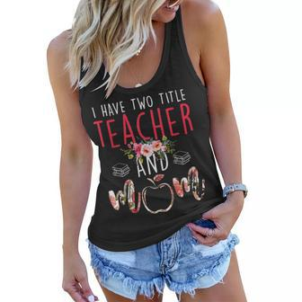 I Have Two Title Teacher And Mom Gift Mens Womens Kids Women Flowy Tank - Seseable