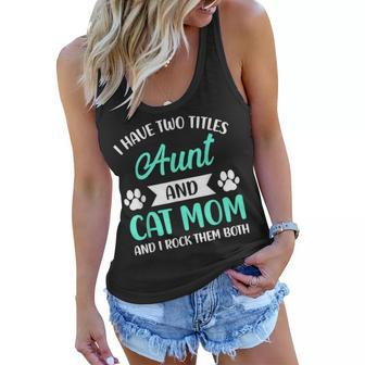 I Have Two Titles Aunt And Cat Mom Fur Mama Mothers Day  Women Flowy Tank