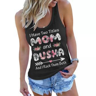 I Have Two Titles Mom And Busha Floral V2 Women Flowy Tank - Seseable