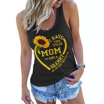 I Have Two Titles Mom And Grammy Mothers Day Sunflower Gift For Womens Women Flowy Tank | Mazezy