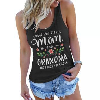 I Have Two Titles Mom And Grandma I Rock Them Both Floral Women Flowy Tank | Mazezy