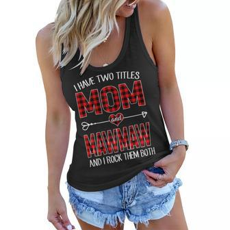 I Have Two Titles Mom And Mawmaw Red Plaid Buffalo Gift Gift For Womens Women Flowy Tank | Mazezy