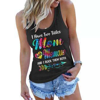 I Have Two Titles Mom And Memaw Tie Dye Mothers Day Gifts Women Flowy Tank | Mazezy