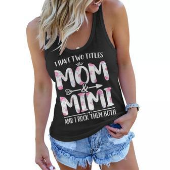 I Have Two Titles Mom And Mimi Floral Funny Mother Day V2 Women Flowy Tank - Seseable