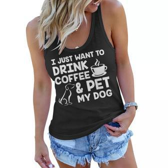I Just Want To Drink Coffee And Pet My Dog Funny Dog Gift Women Flowy Tank | Mazezy