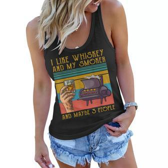 I Like My Whiskey And My Smoker And Maybe 3 People Funny Women Flowy Tank - Seseable
