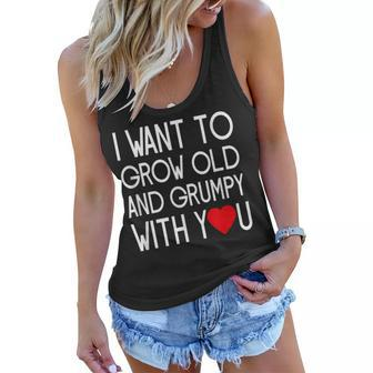 I Want To Grow Old And Grumpy With You Husband Wife Gift Women Flowy Tank | Mazezy