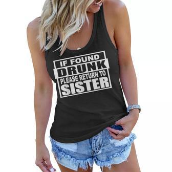 If Found Drunk Please Return To Sister Funny Girls Drinking Women Flowy Tank | Mazezy