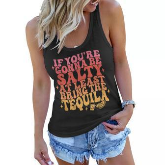 If Youre Gonna Be Salty Bring The Tequila Cinco De Mayo Women Flowy Tank | Mazezy