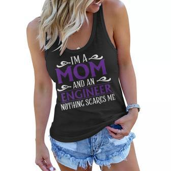 Im A Mom And An Engineer Nothing Scares Me Cute Gift Women Flowy Tank - Seseable