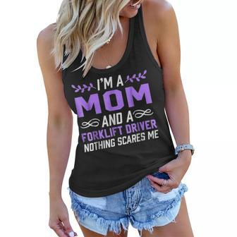 Im A Mom & Forklift Driver Nothing Scares Me Women Flowy Tank - Seseable