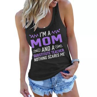 Im A Mom & Substitute Teacher Nothing Scares Me Women Flowy Tank - Seseable
