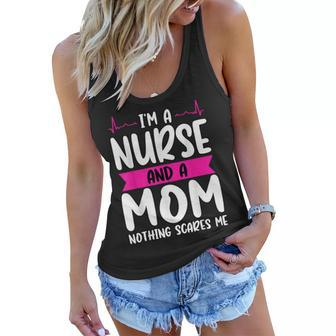 Im A Nurse And A Mom Nothing Scares Me Nurse Week Women Flowy Tank | Mazezy