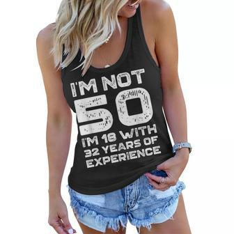 Im Not 50 Im 18 With 32 Years Experience 50Th Birthday Old Women Flowy Tank | Mazezy