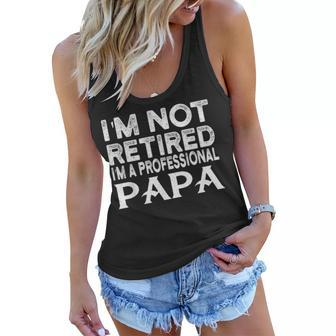Im Not Retired Im A Professional Papa Fathers Day Women Flowy Tank - Seseable