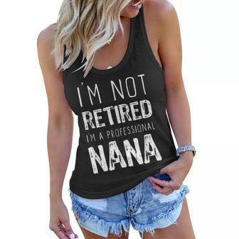 Im Not Retired Professional Nana Retirement Funny Women Flowy Tank | Mazezy