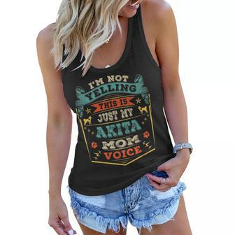 Im Not Yelling This Is Just My Akita Mom Voice Gift Women Flowy Tank - Seseable