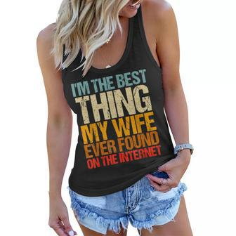 Im The Best Thing My Wife Ever Found On The Internet Funny Women Flowy Tank - Seseable