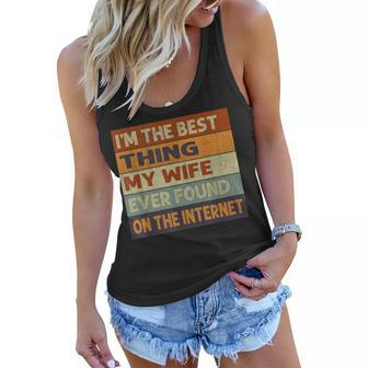Im The Best Thing My Wife Ever Found On The Internet Vintage  Women Flowy Tank