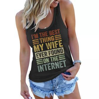 Im The Best Thing My Wife Ever Found On The Internet Women Flowy Tank - Seseable