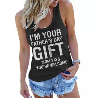 Im Your Fathers Day Gift Mom Says Youre Welcome Tee Shirt Women Flowy Tank | Mazezy CA