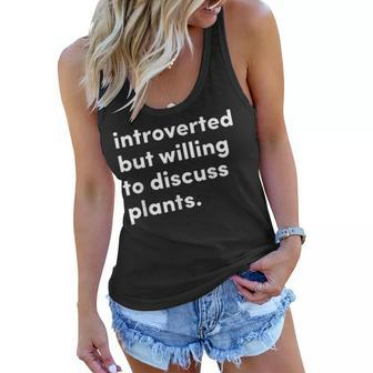 Introverted But Willing To Discuss Plants Women Flowy Tank | Mazezy