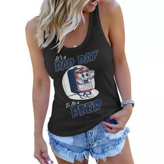 Its A Bad Day To Be A Beer Funny Beer Drinking Beer Women Flowy Tank - Seseable