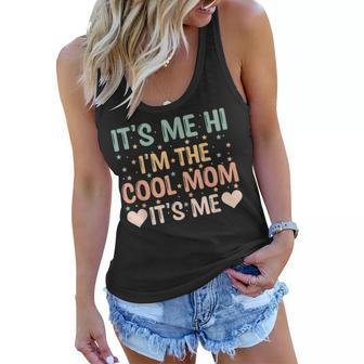 Its Me Hi Im The Cool Mom Its Me Mothers Day Women Flowy Tank | Mazezy