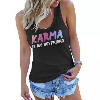 Karma Is My Boyfriend Funny Sarcastic Trendy Womens Mens Women Flowy Tank | Mazezy