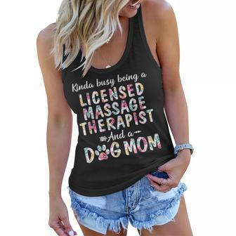 Kinda Busy Licensed Massage Therapist And Dog Mom Women Flowy Tank | Mazezy