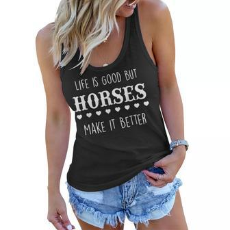 Life Is Good Horses Make It Better Horse Lovers Gifts Women Flowy Tank | Mazezy