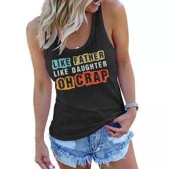 Like Father Like Daughter Oh Crap Funny Vintage Fathers Day Women Flowy Tank - Thegiftio UK
