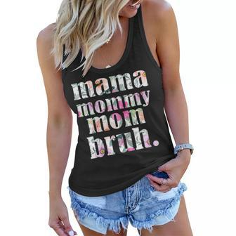 Mama To Mommy To Mom To Bruh Funny And Cool Gift For Womens Women Flowy Tank | Mazezy AU