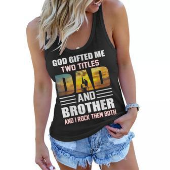 Mens Funny Fathers Day God Gifted Me Two Titles Dad And Brother Women Flowy Tank - Thegiftio UK
