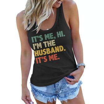 Mens Its Me Hi Im The Husband Its Me From Wife Fathers Day Women Flowy Tank - Thegiftio UK