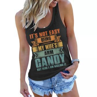 Mens Its Not Easy Being My Wifes Arm Candy But Here Nailing It Women Flowy Tank | Mazezy
