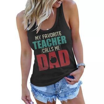 Mens My Favorite Teacher Calls Me Dad Funny Fathers Day Gift Idea V2 Women Flowy Tank - Seseable