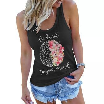 Mental Health Awareness Self Care Be Kind To Your Mind Women Flowy Tank | Mazezy
