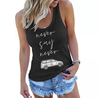 Mom And Parent Life Never Say Never Funny Minivan Women Flowy Tank | Mazezy