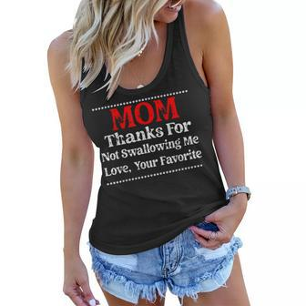 Mom Thanks For Not Swallowing Me Love Your Mothers Day Women Flowy Tank - Thegiftio